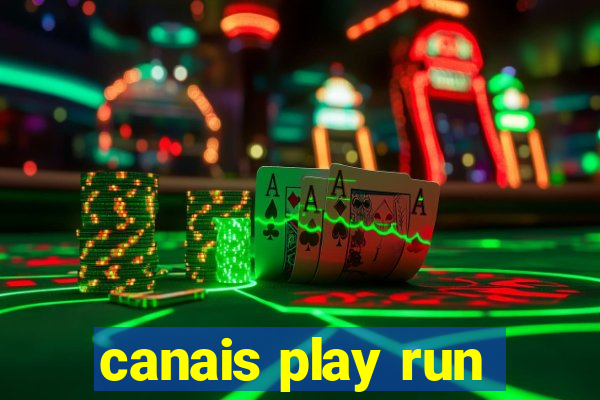 canais play run